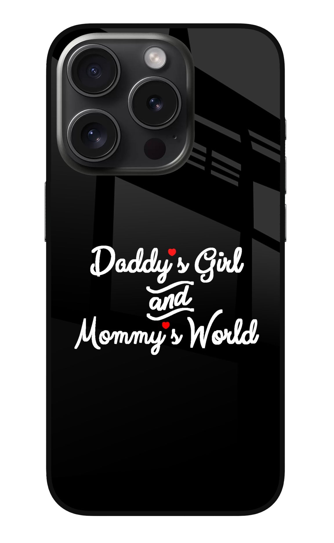 Daddy's Girl and Mommy's World iPhone 15 Pro Glass Case