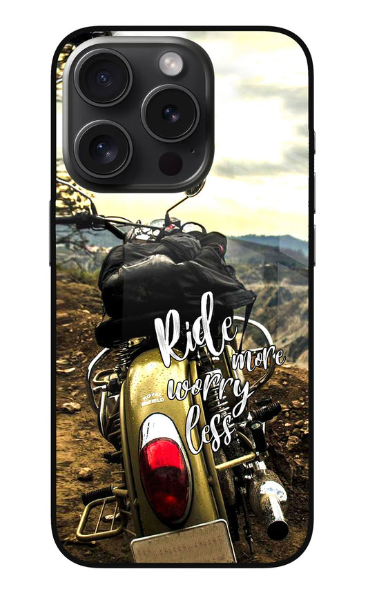 Ride More Worry Less iPhone 15 Pro Glass Case