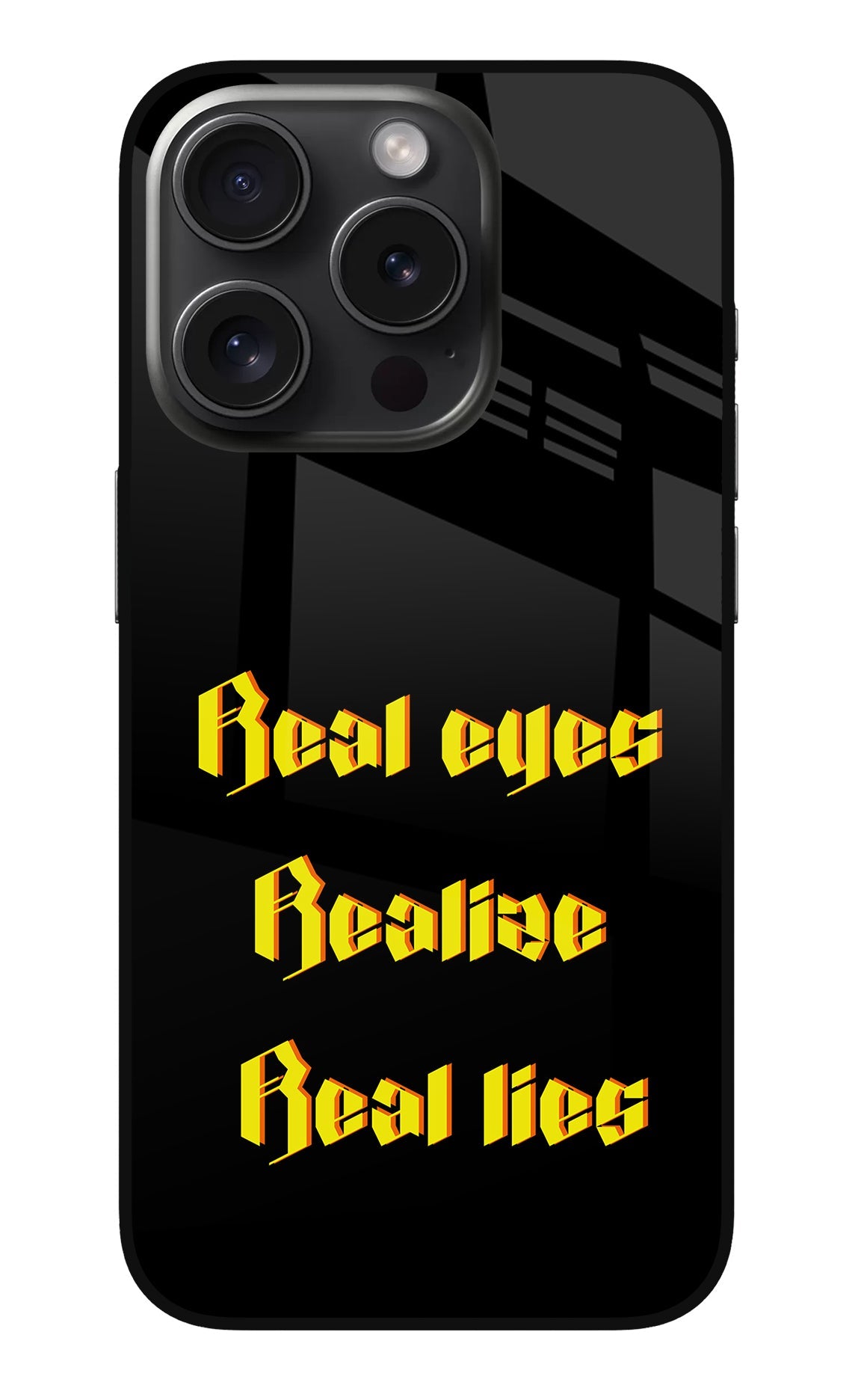 Real Eyes Realize Real Lies iPhone 15 Pro Glass Case