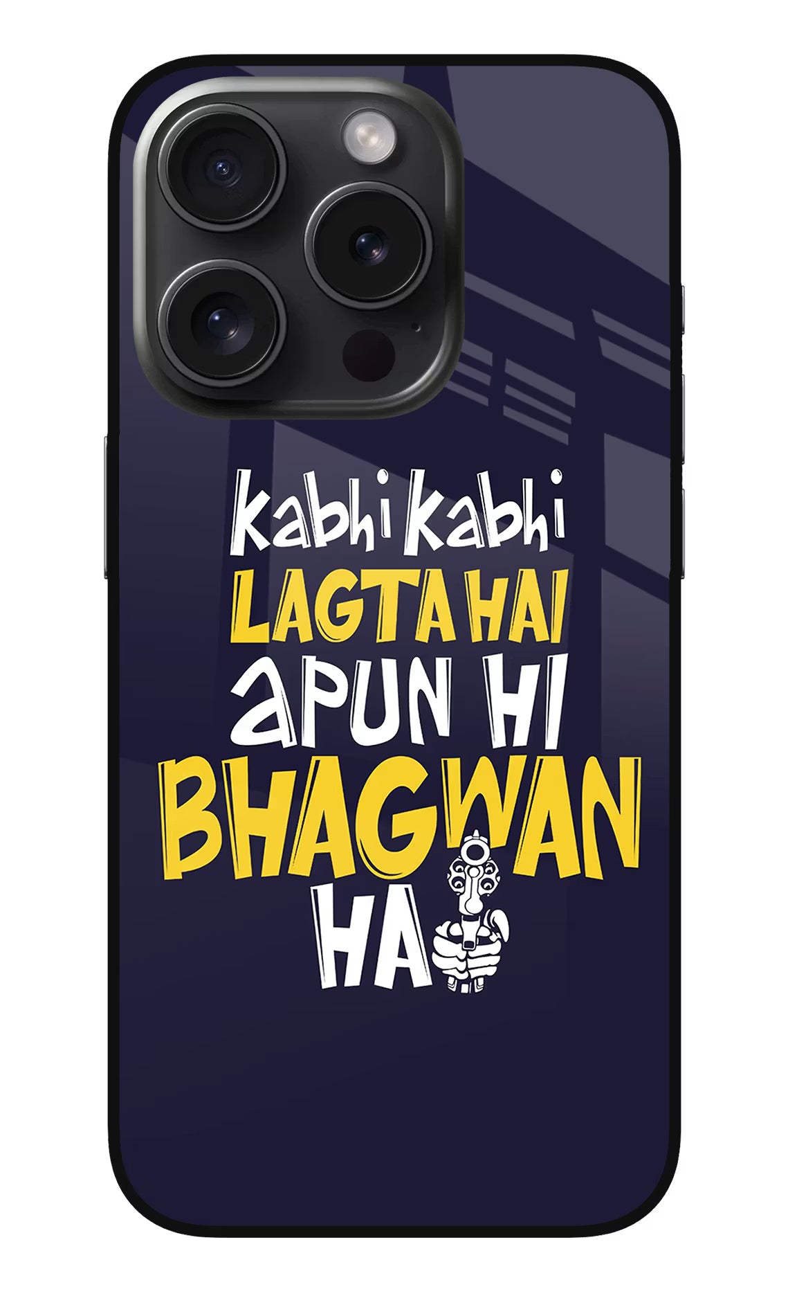 Kabhi Kabhi Lagta Hai Apun Hi Bhagwan Hai iPhone 15 Pro Max Glass Case Back Cover by Casekaro