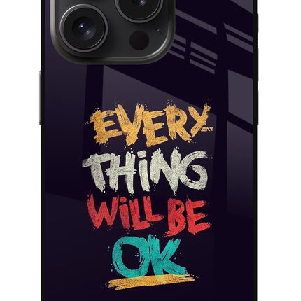 Everything Will Be Ok iPhone 15 Pro Max Glass Case