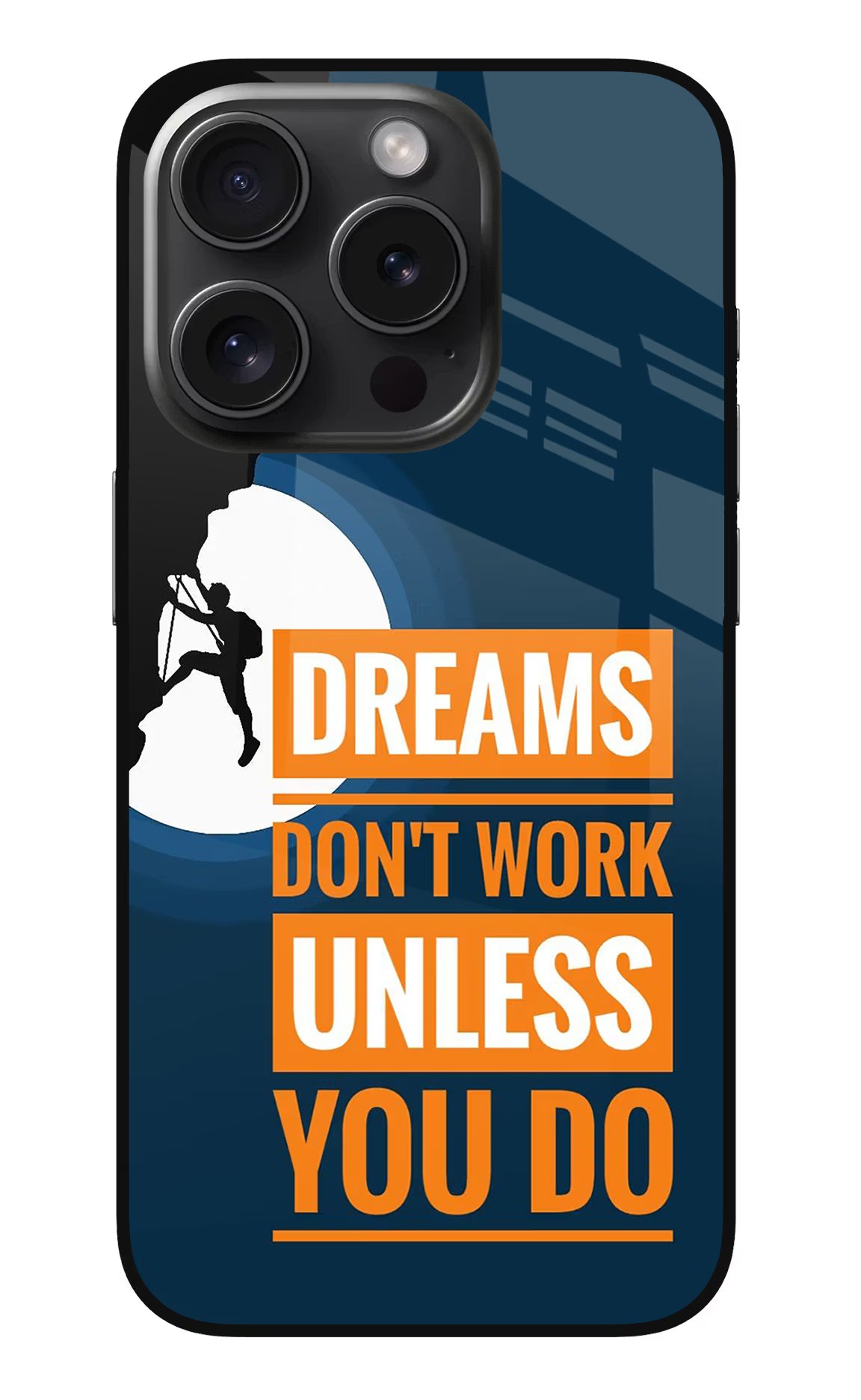 Dreams Don’T Work Unless You Do iPhone 15 Pro Max Glass Case Back Cover by Casekaro