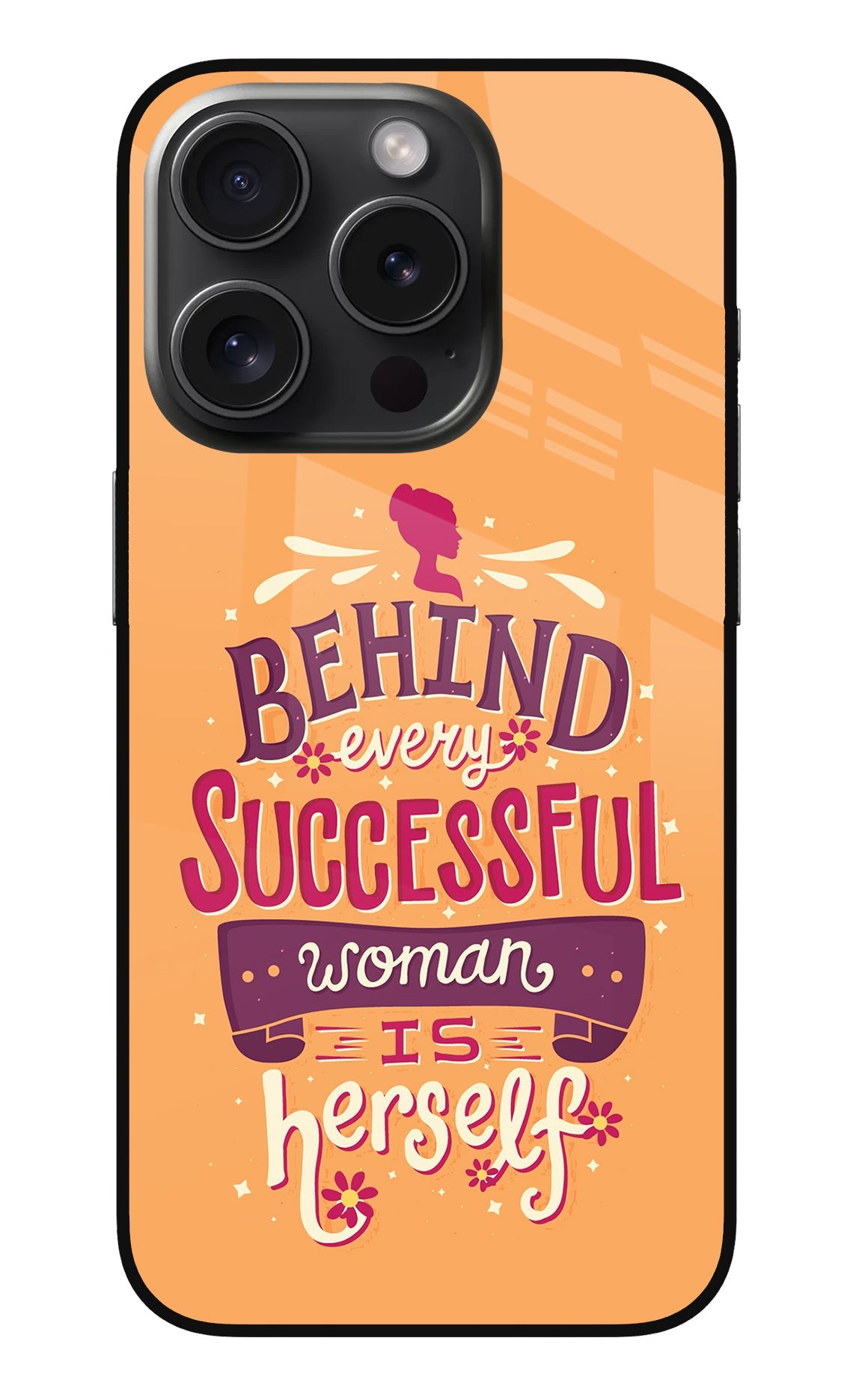 Behind Every Successful Woman There Is Herself iPhone 15 Pro Max Glass Case