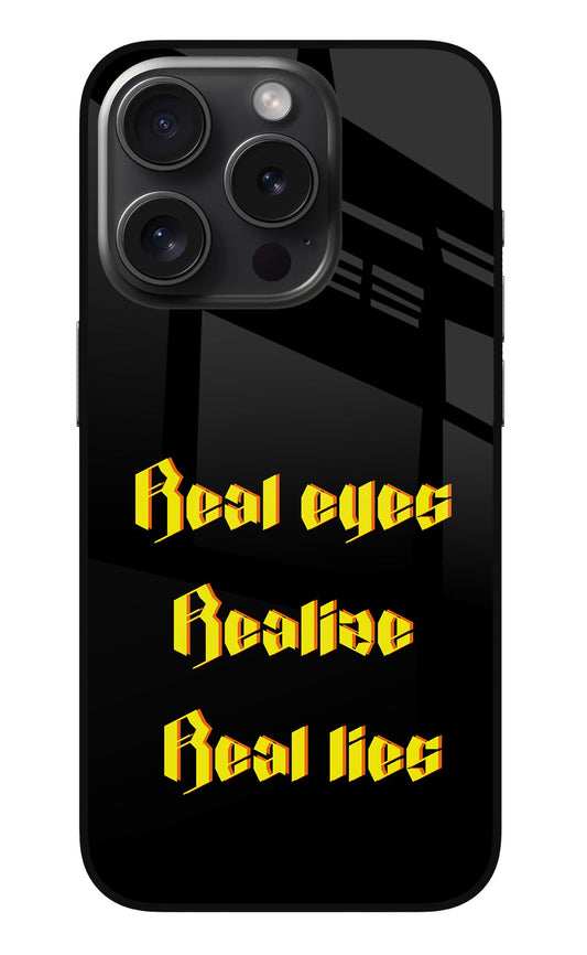 Real Eyes Realize Real Lies iPhone 15 Pro Max Glass Case