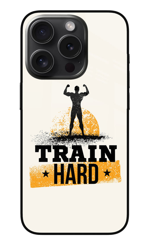 Train Hard iPhone 15 Pro Max Glass Case