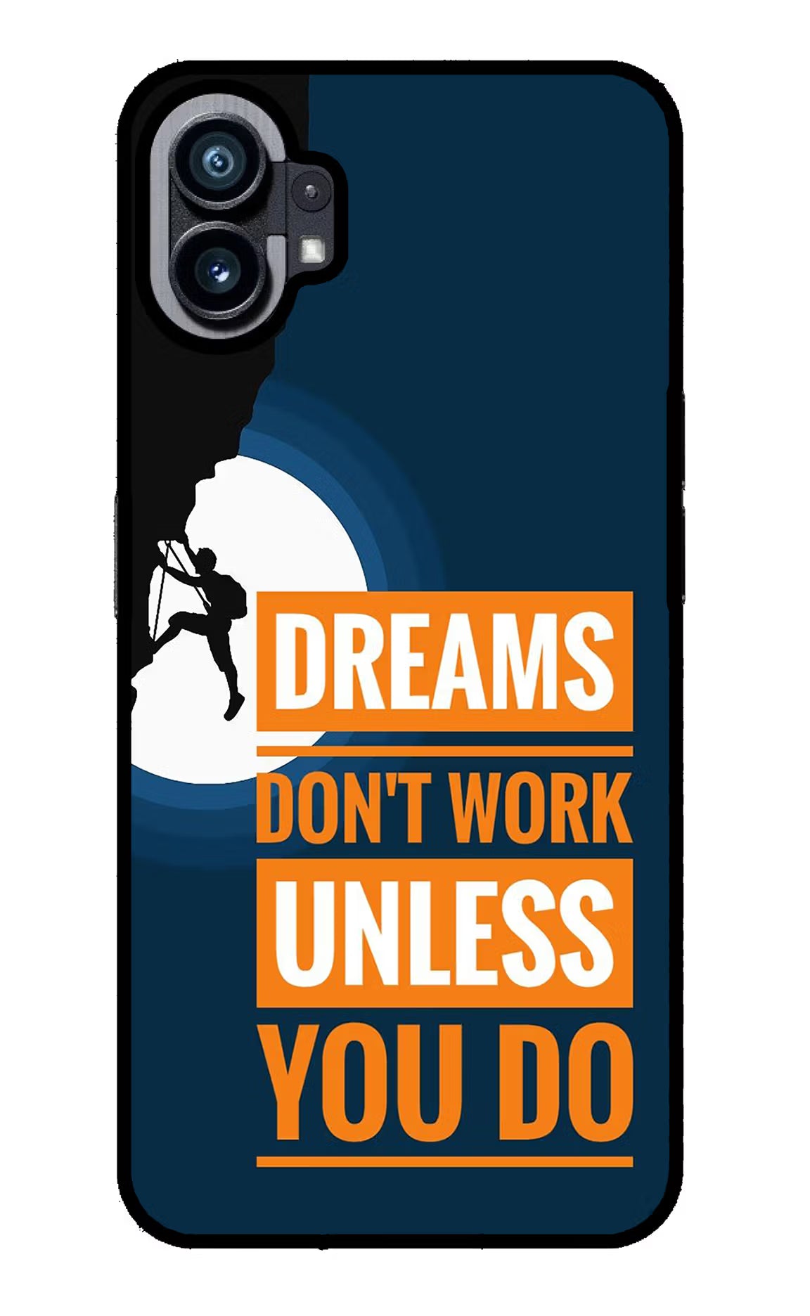 Dreams Don’T Work Unless You Do Nothing Phone 1 Glass Case Back Cover by Casekaro