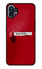 Do Shit You Love Nothing Phone 1 Glass Case