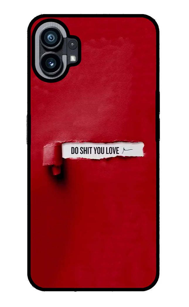 Do Shit You Love Nothing Phone 1 Glass Case