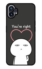 You're Right Nothing Phone 1 Glass Case