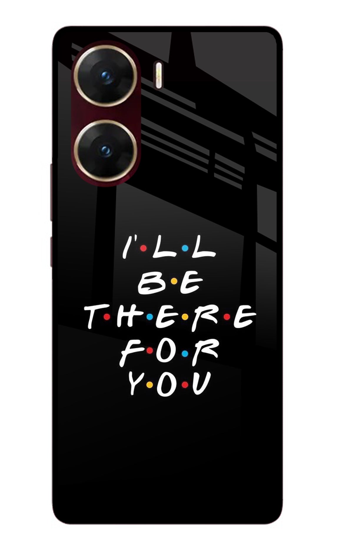 I'll Be There For You Vivo V29E Back Cover