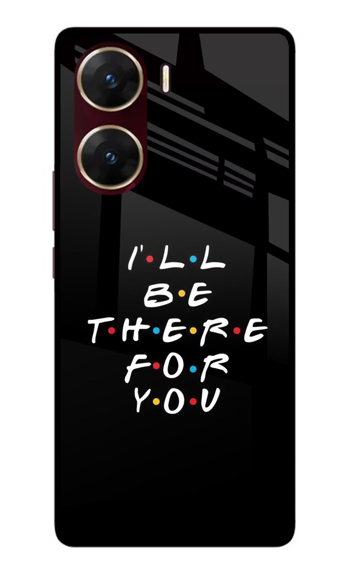 I'll Be There For You Vivo V29E Glass Case Back Cover by Casekaro