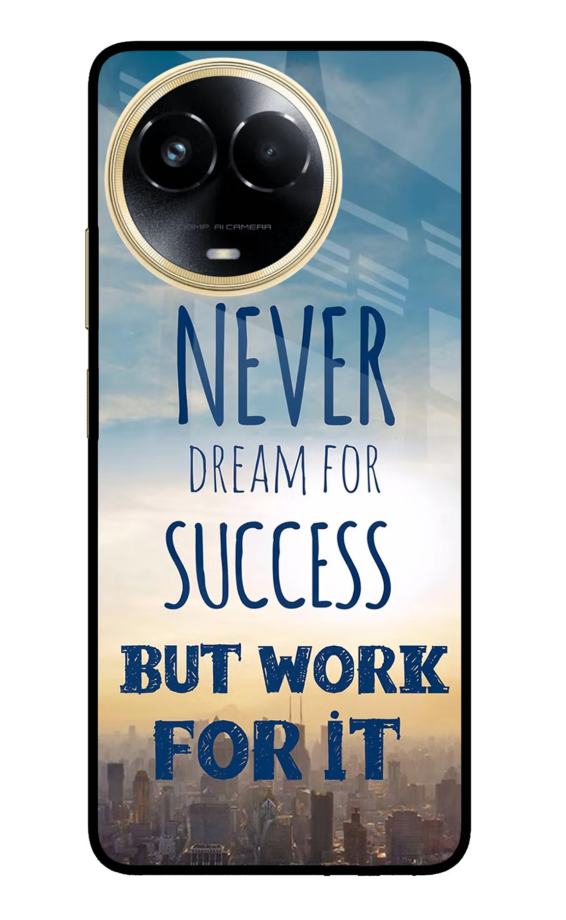 Never Dream For Success But Work For It Realme 11 5G/11X 5G/C67 Glass Case Back Cover by Casekaro