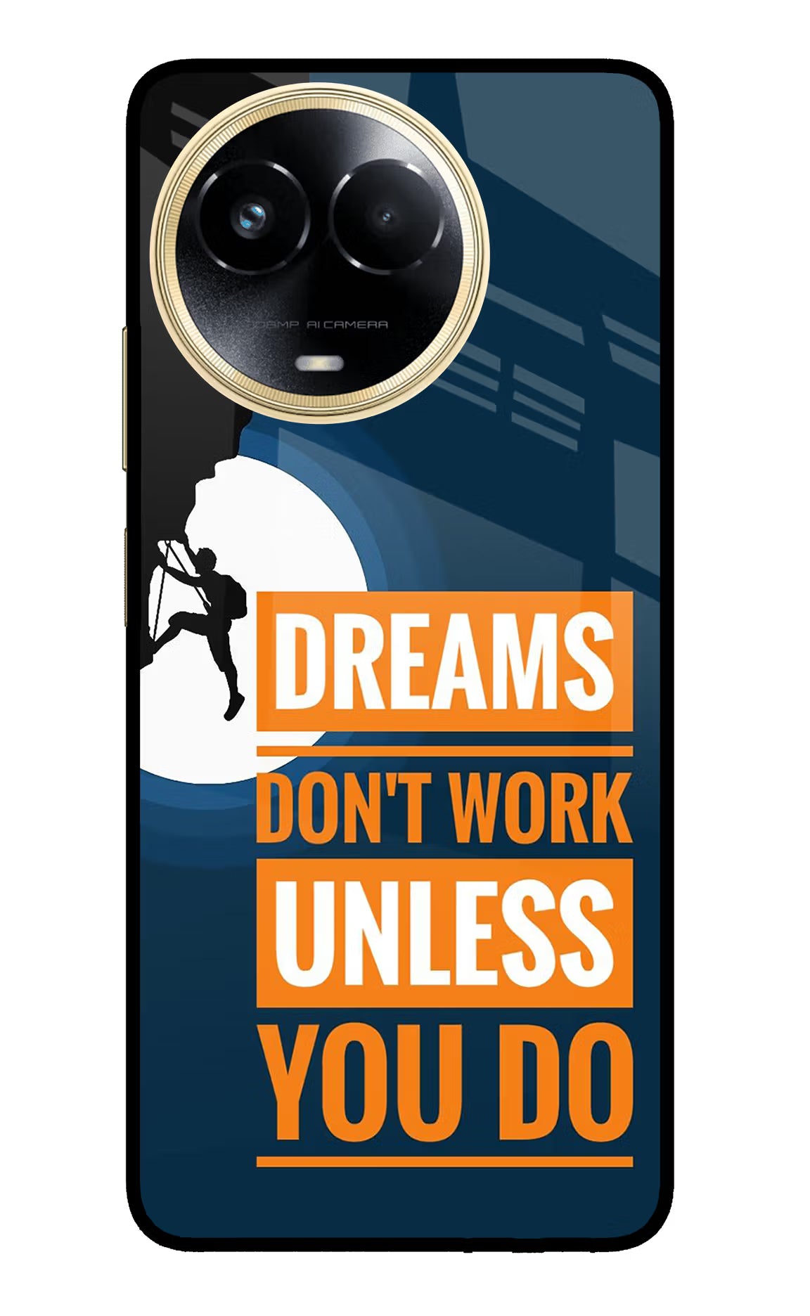 Dreams Don’T Work Unless You Do Realme 11 5G/11X 5G/C67 Glass Case