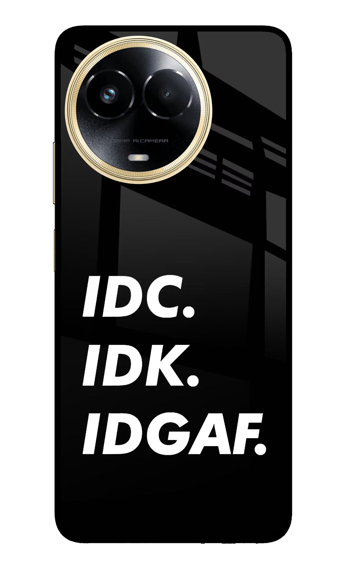 Idc Idk Idgaf Realme 11 5G/11X 5G/C67 Glass Case