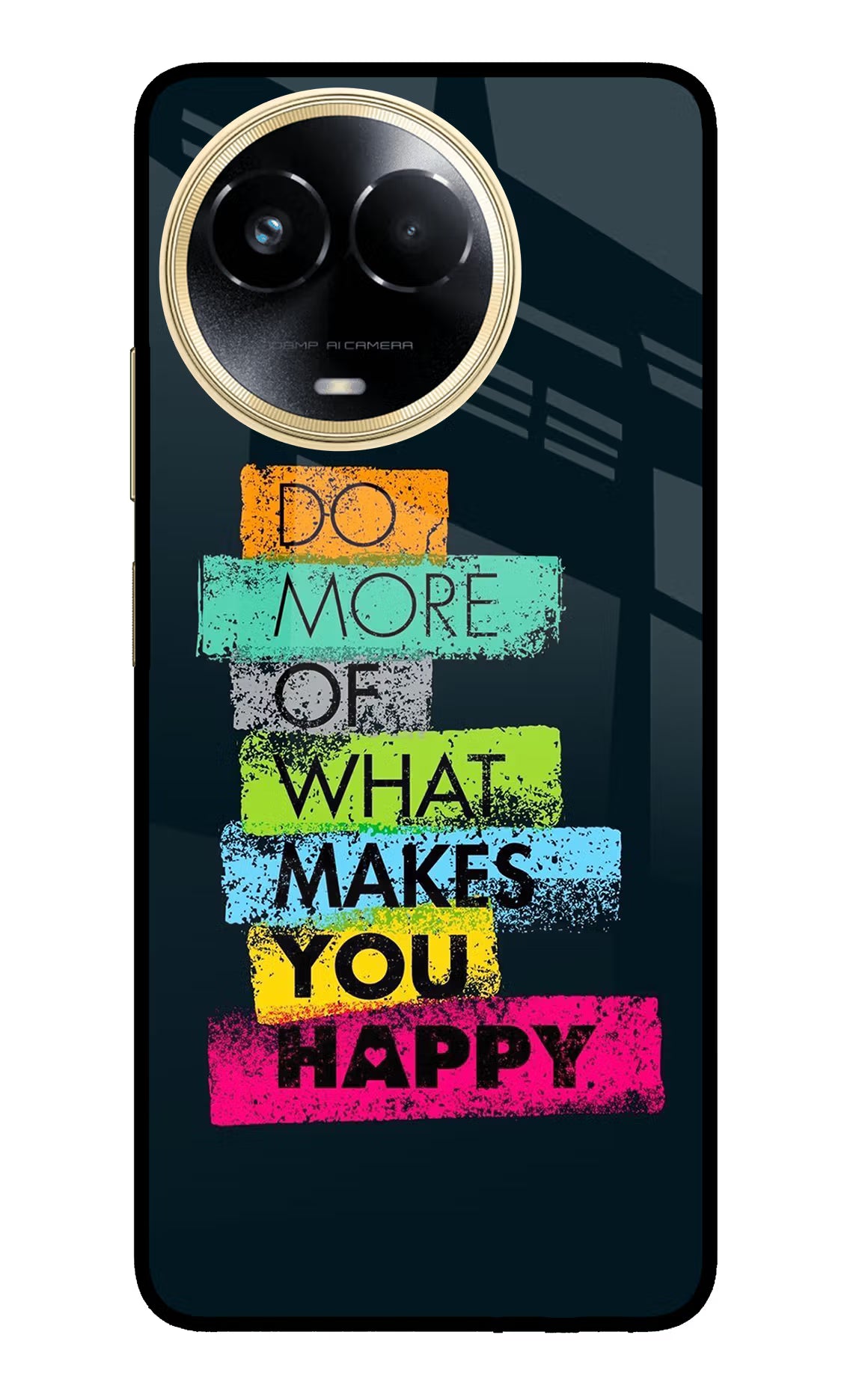 Do More Of What Makes You Happy Realme 11 5G/11X 5G/C67 Glass Case Back Cover by Casekaro