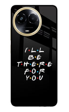 I'll Be There For You Realme 11 5G/11X 5G/C67 Glass Case