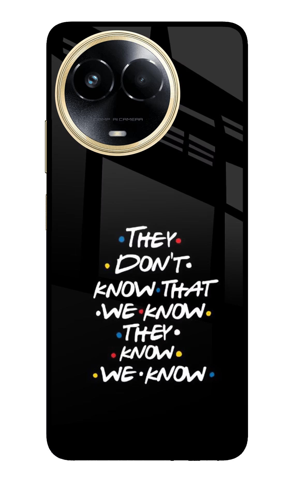 FRIENDS Dialogue Realme 11 5G/11X 5G/C67 Glass Case