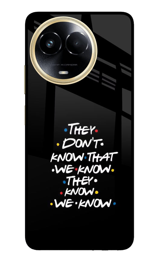 FRIENDS Dialogue Realme 11 5G/11X 5G/C67 Glass Case