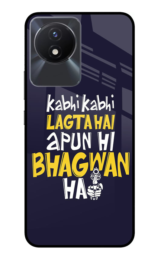 Kabhi Kabhi Lagta Hai Apun Hi Bhagwan Hai Vivo Y02/Y02T Glass Case