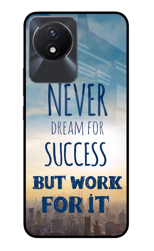 Never Dream For Success But Work For It Vivo Y02/Y02T Glass Case