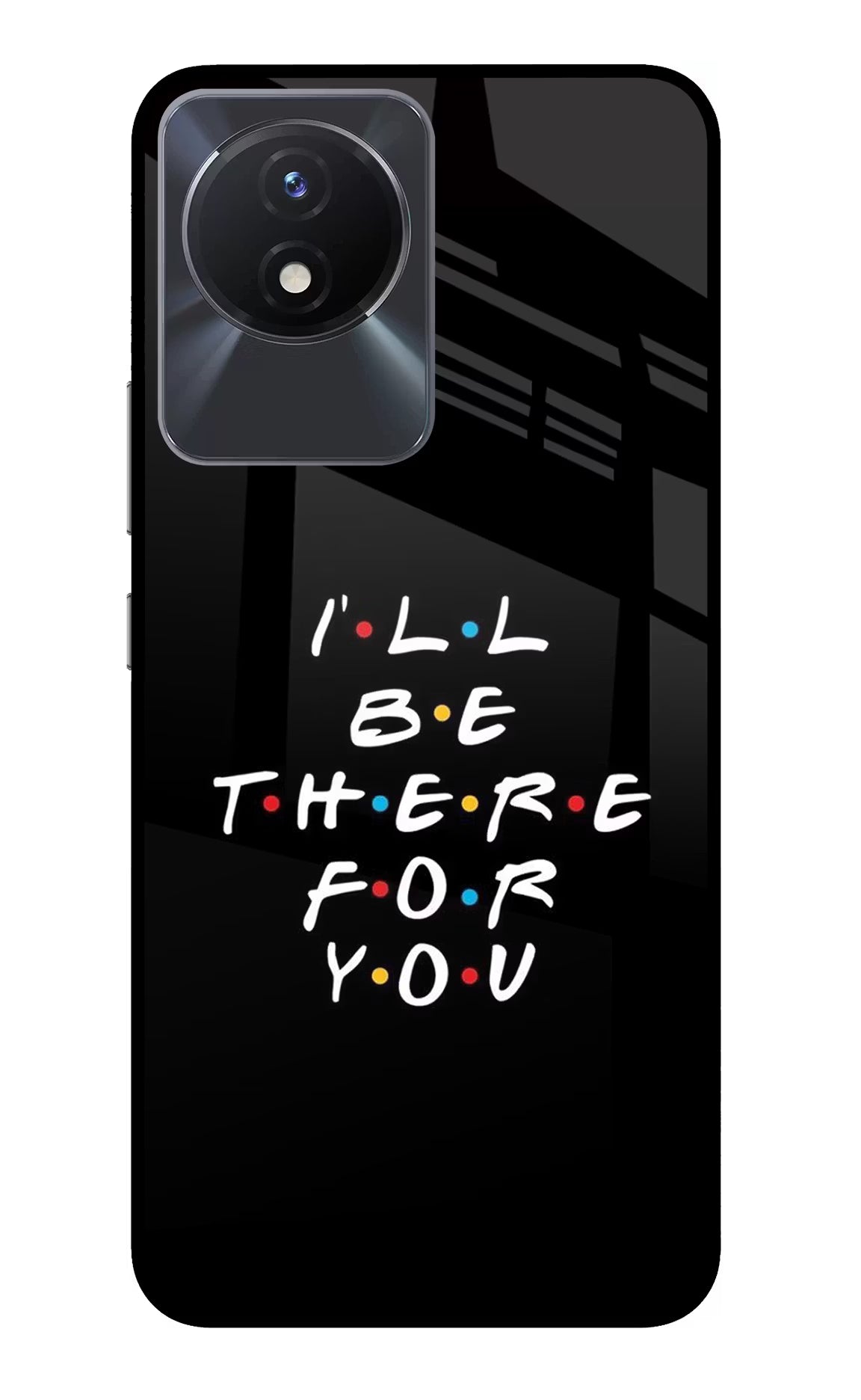 I'll Be There For You Vivo Y02/Y02T Glass Case Back Cover by Casekaro