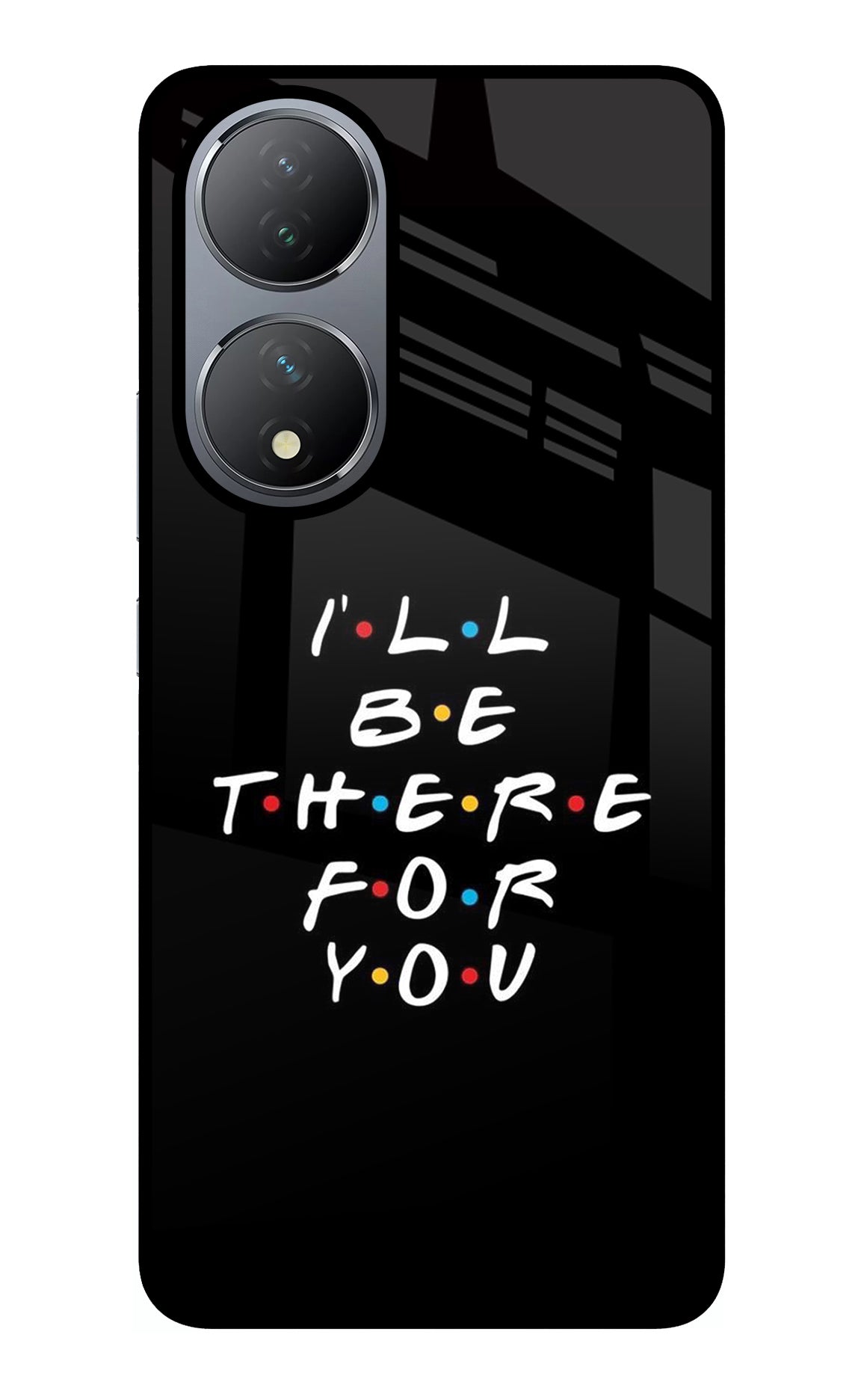 I'll Be There For You Vivo Y100 Back Cover