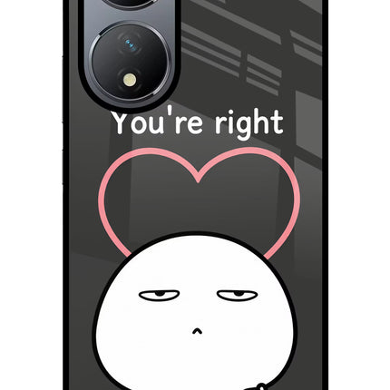 You're Right Vivo Y100 Glass Case