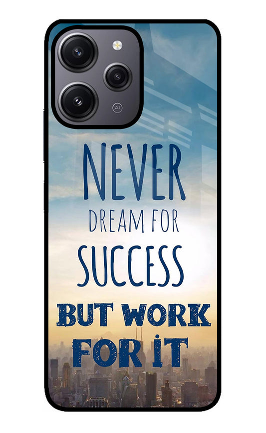 Never Dream For Success But Work For It Redmi 12 4G Glass Case