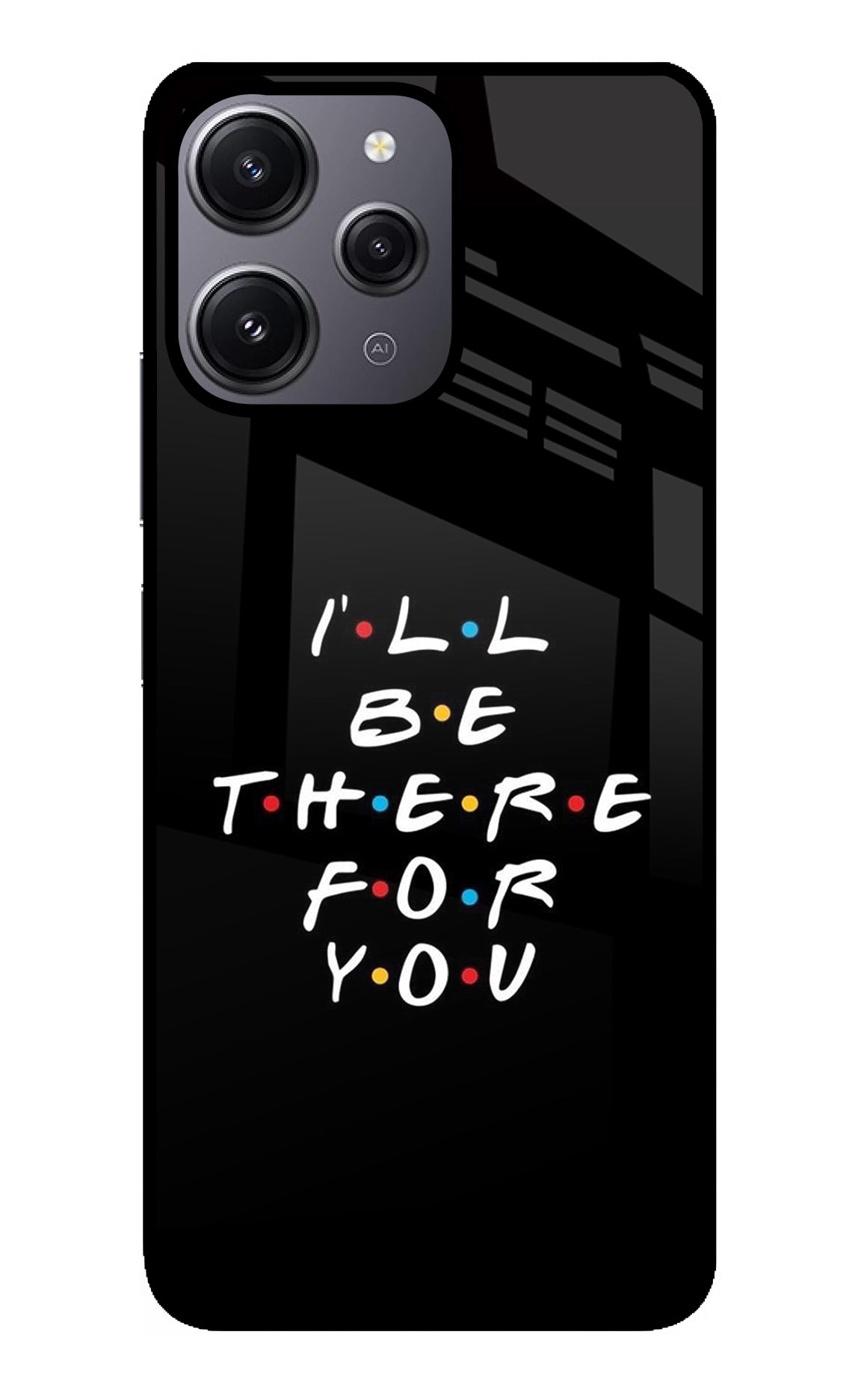 I'll Be There For You Redmi 12 4G Back Cover