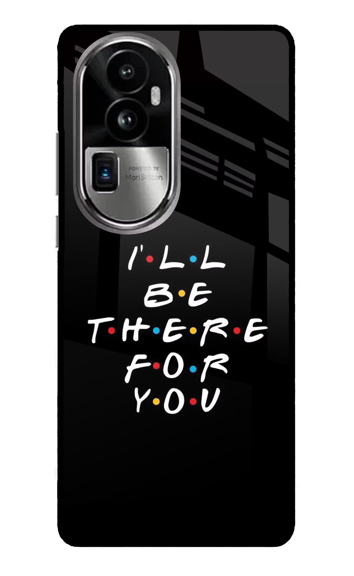 I'll Be There For You Oppo Reno10 Pro+ 5G Glass Case Back Cover by Casekaro