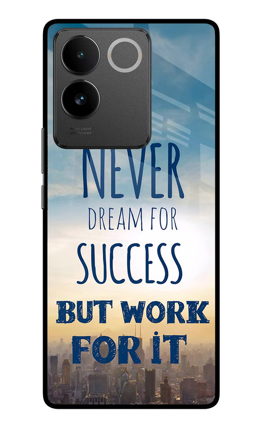 Never Dream For Success But Work For It Vivo T2 Pro 5G Glass Case