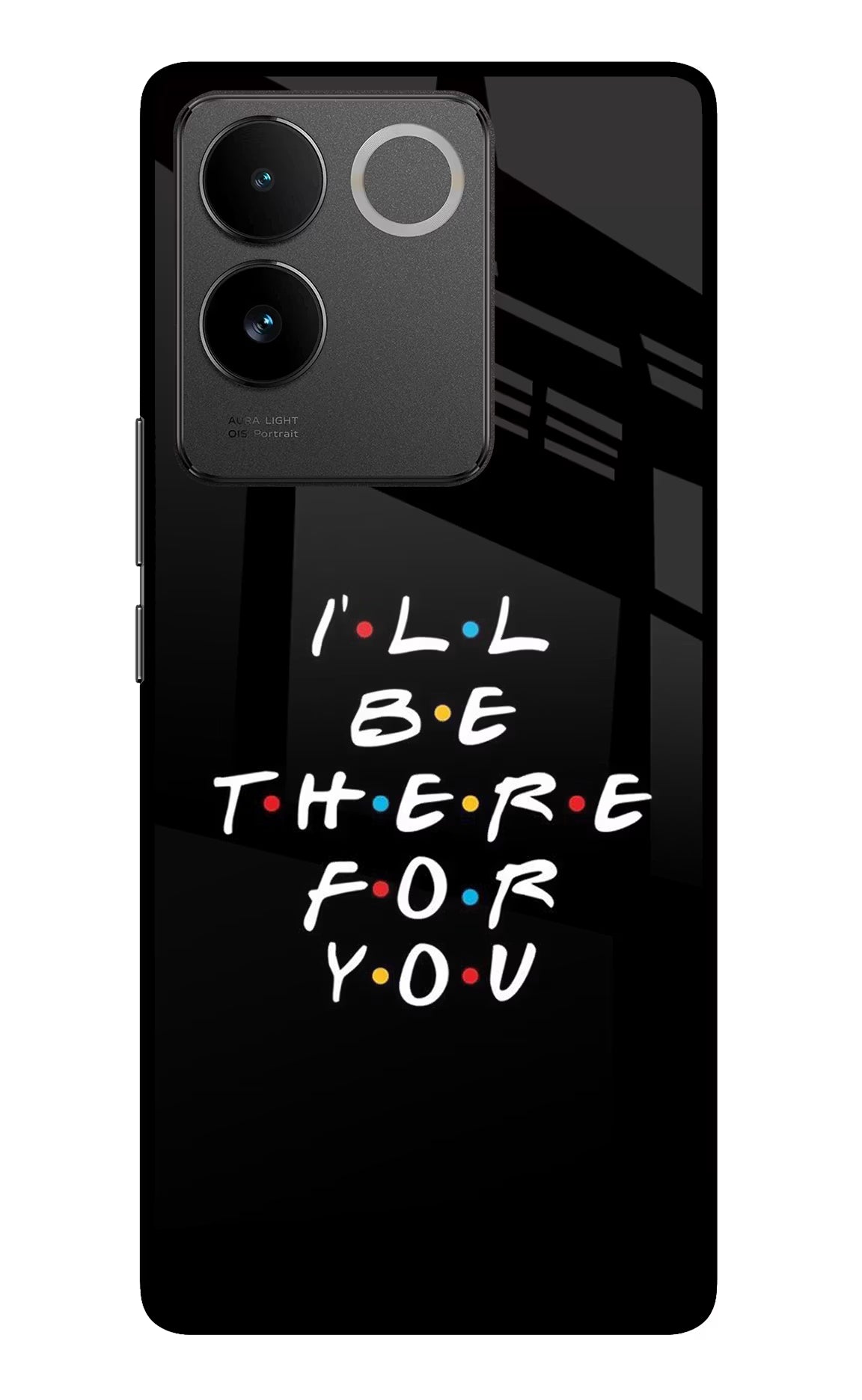 I'll Be There For You Vivo T2 Pro 5G Glass Case Back Cover by Casekaro