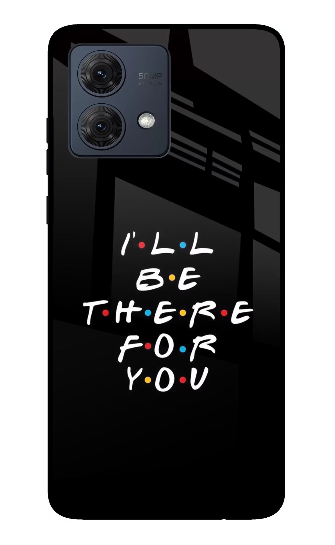 I'll Be There For You Moto G84 5G Glass Case Back Cover by Casekaro
