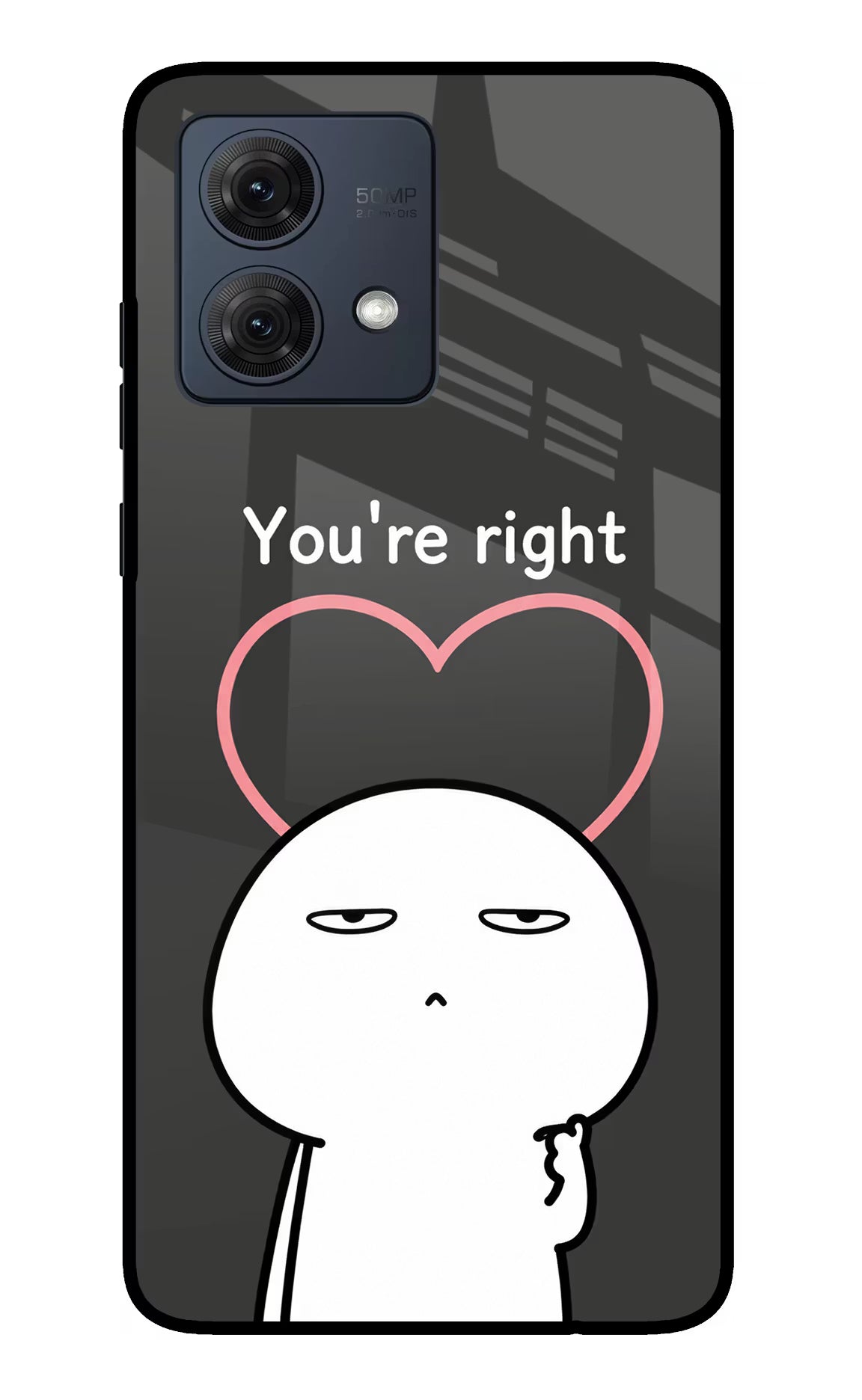 You're Right Moto G84 5G Glass Case