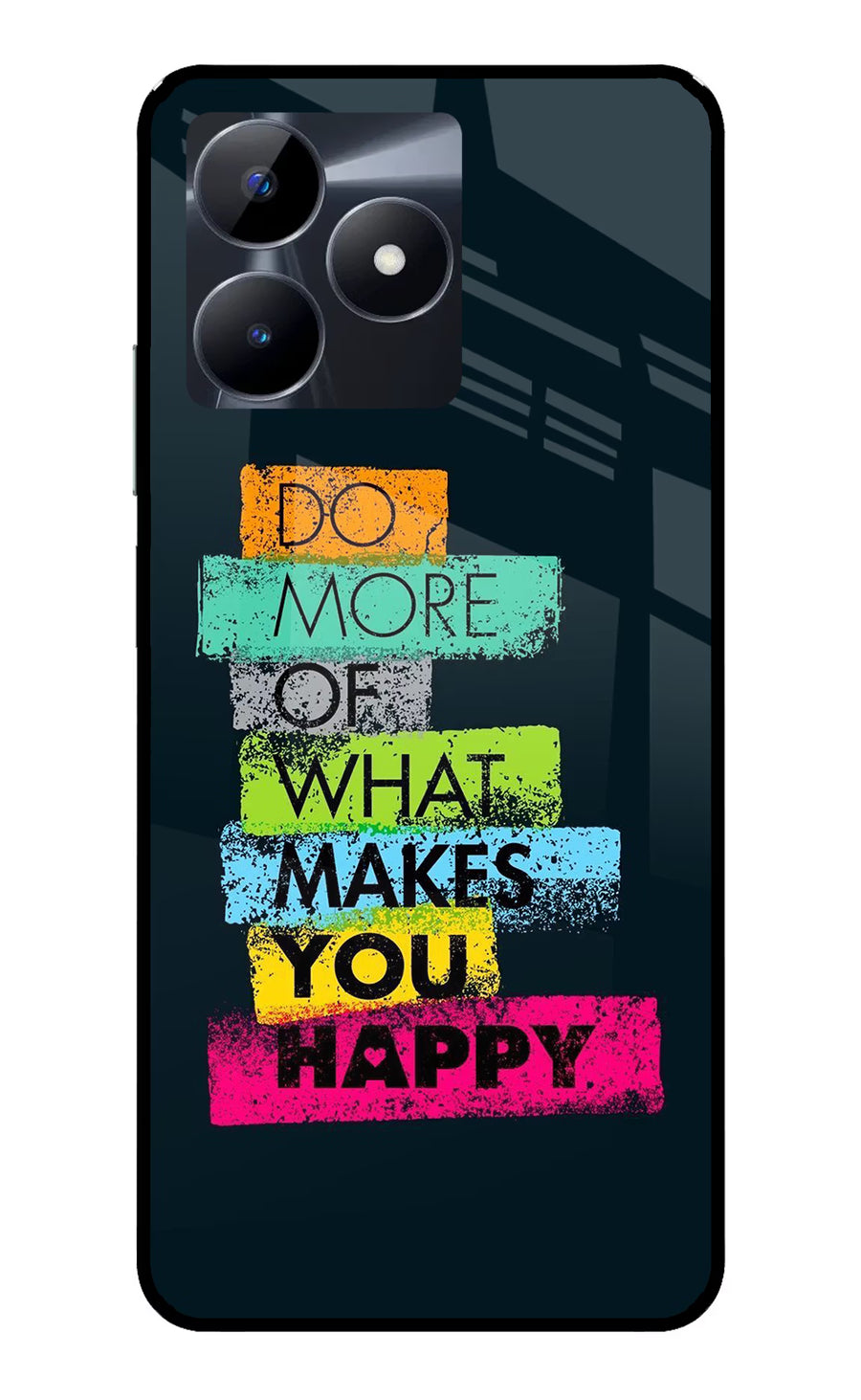 Do More Of What Makes You Happy Realme C53 Back Cover, Glass case