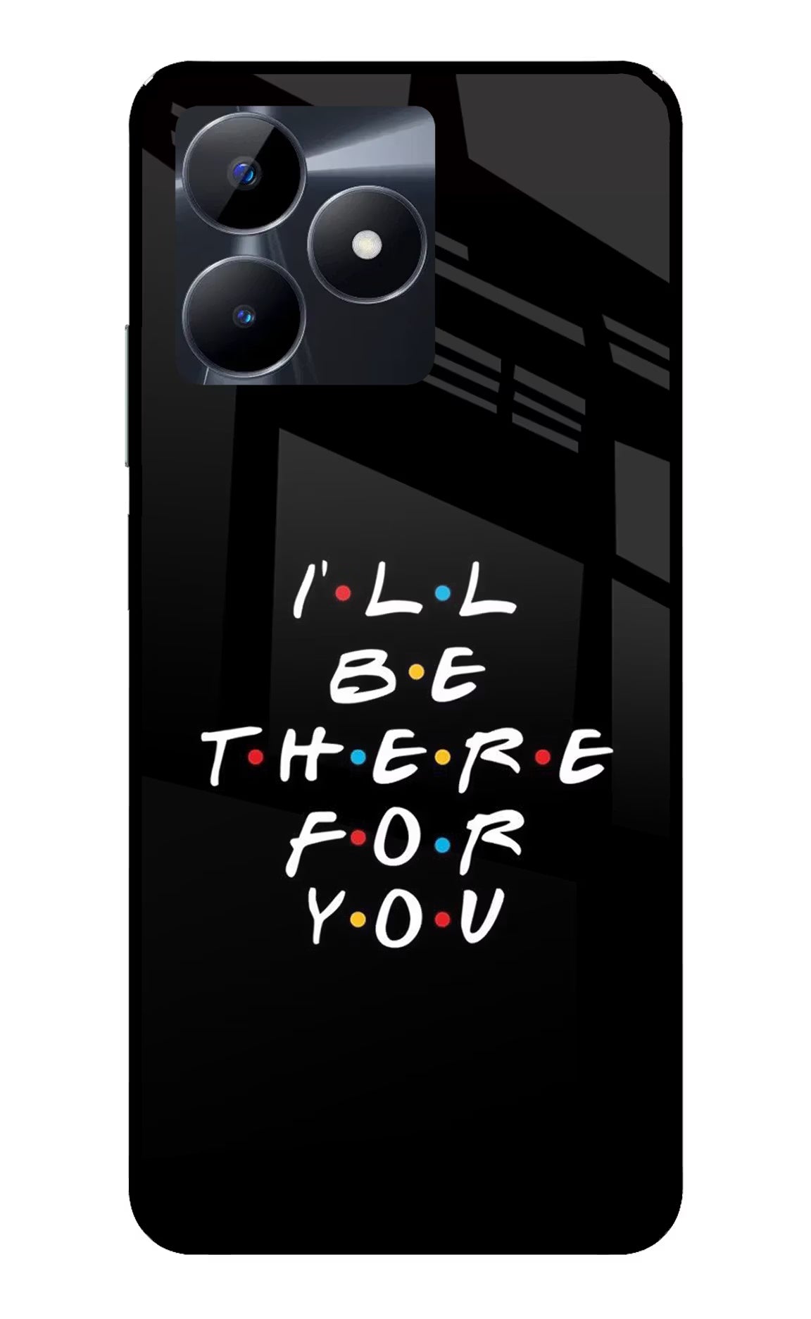I'll Be There For You Realme C53 Glass Case Back Cover by Casekaro