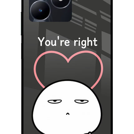 You're Right Realme C53 Glass Case
