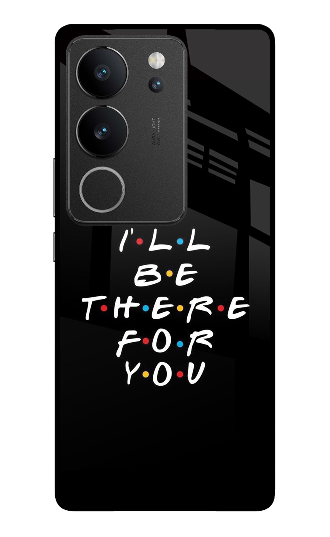 I'll Be There For You Vivo V29/V29 Pro Glass Case