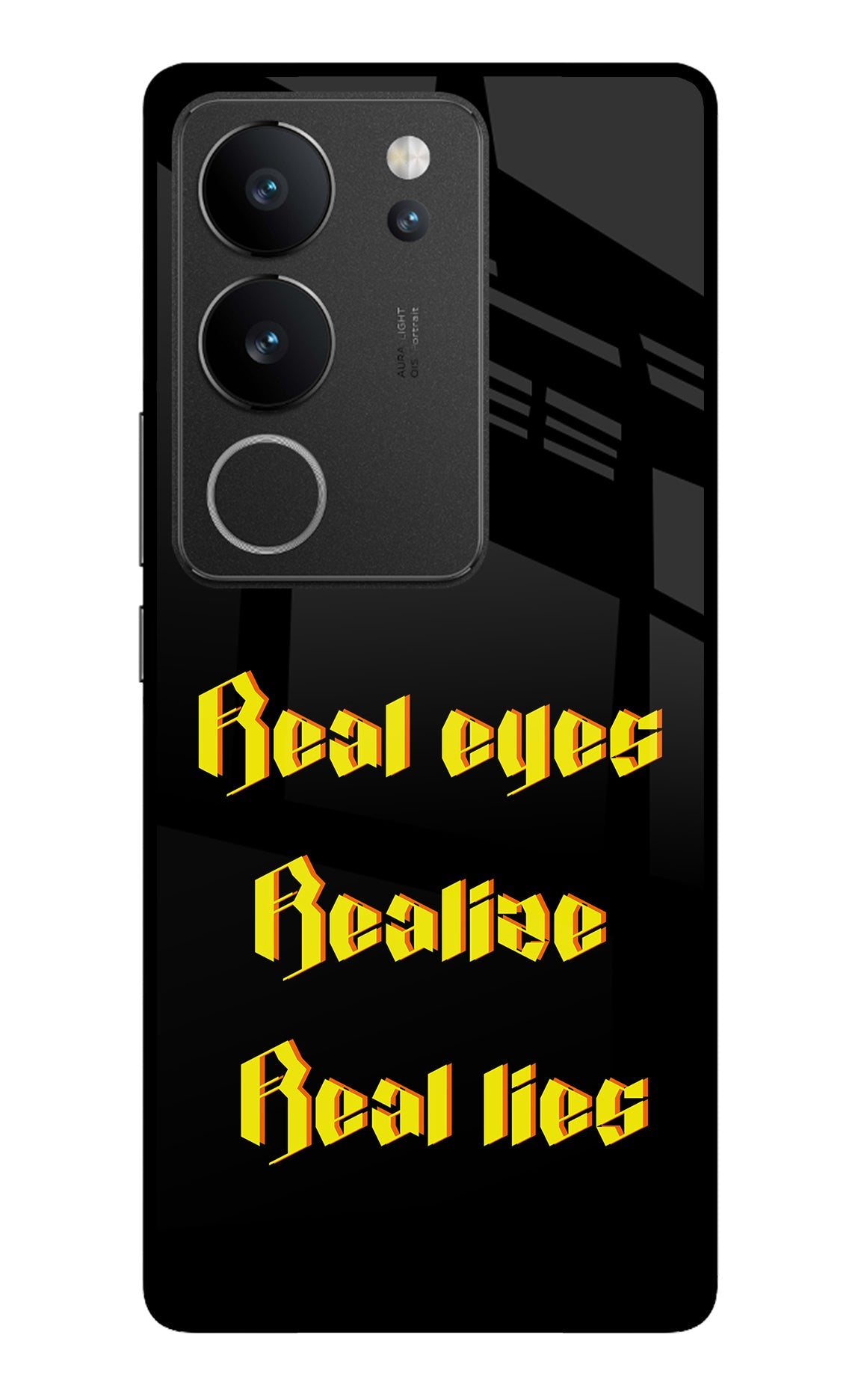 Real Eyes Realize Real Lies Vivo V29/V29 Pro Back Cover