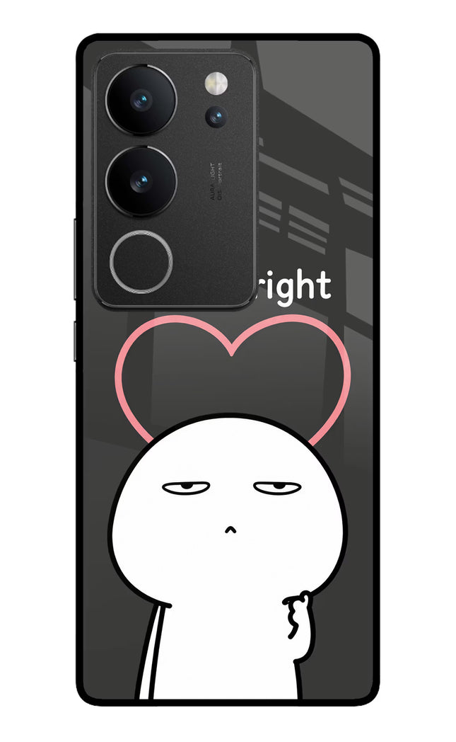 You're Right Vivo V29/V29 Pro Glass Case