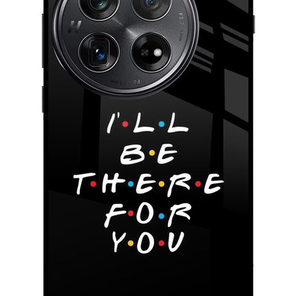 I'll Be There For You Oneplus 12 Glass Case