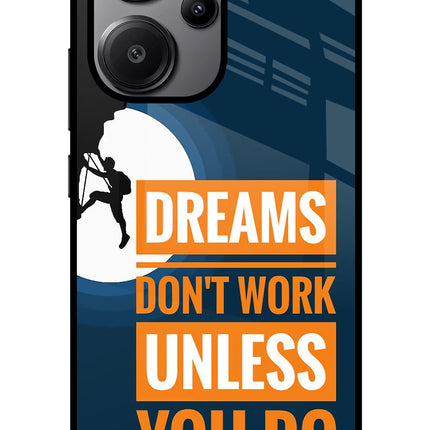 Dreams Don’T Work Unless You Do Redmi Note 13 Pro+ 5G Glass Case