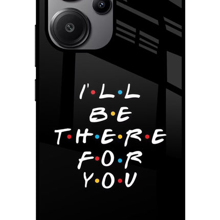 I'll Be There For You Redmi Note 13 Pro+ 5G Glass Case