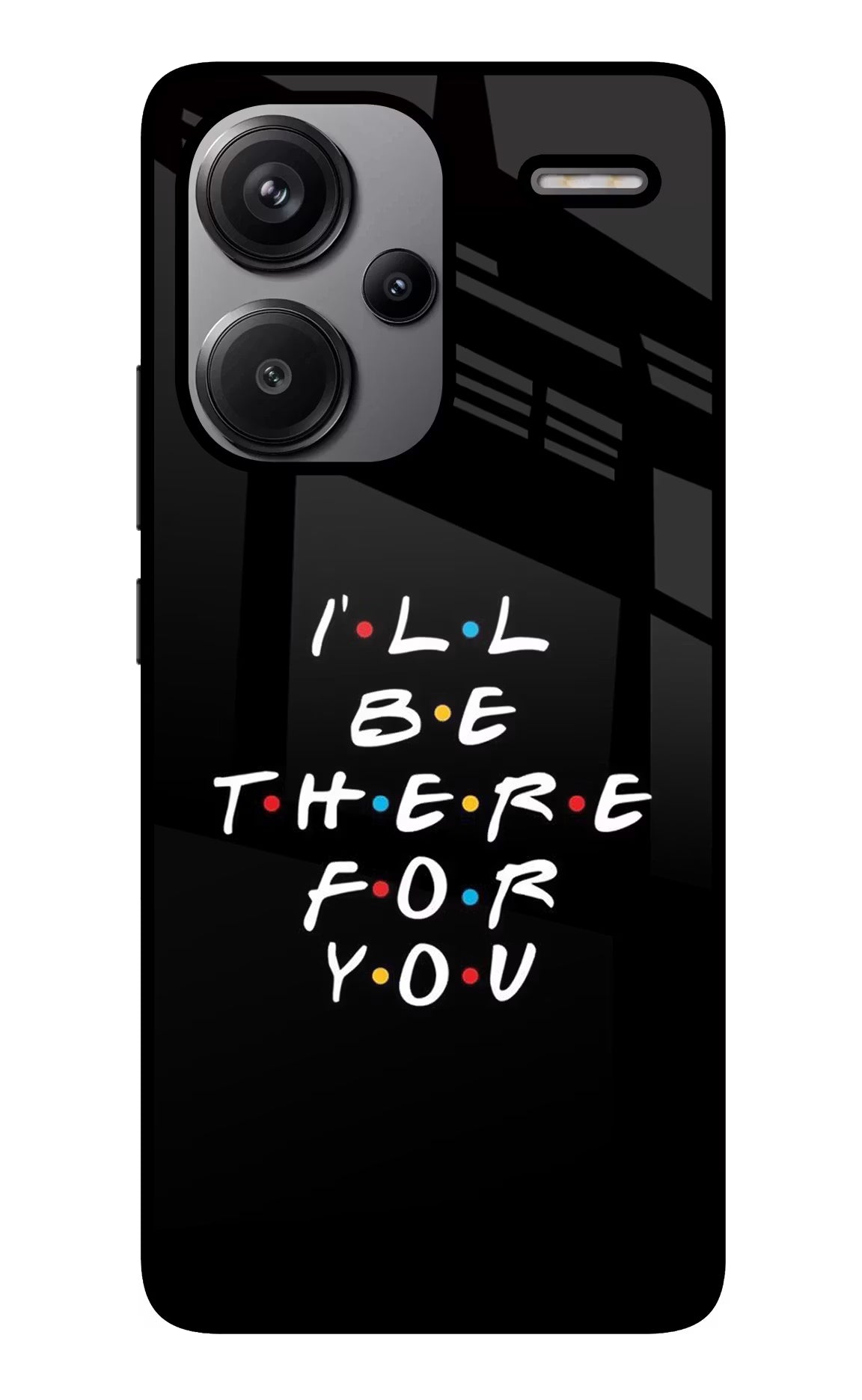 I'll Be There For You Redmi Note 13 Pro+ 5G Glass Case Back Cover by Casekaro
