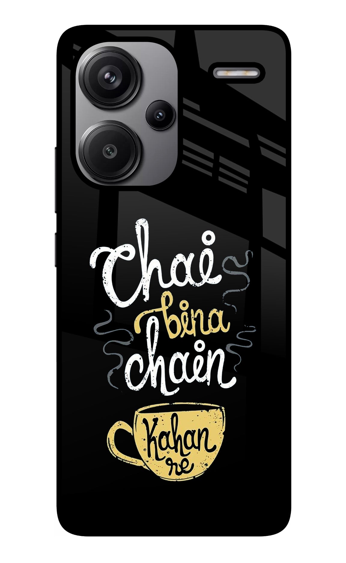 Chai Bina Chain Kaha Re Redmi Note 13 Pro+ 5G Glass Case