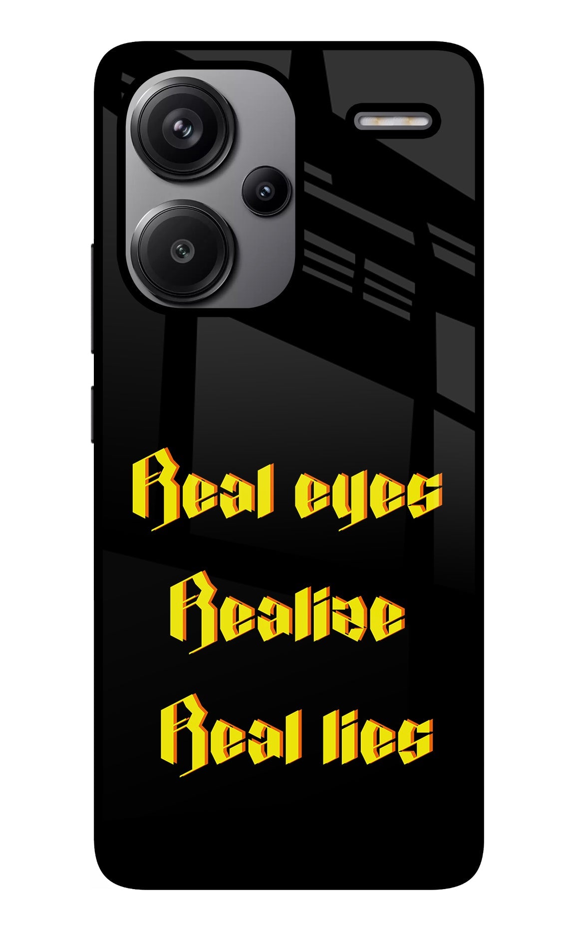 Real Eyes Realize Real Lies Redmi Note 13 Pro+ 5G Glass Case