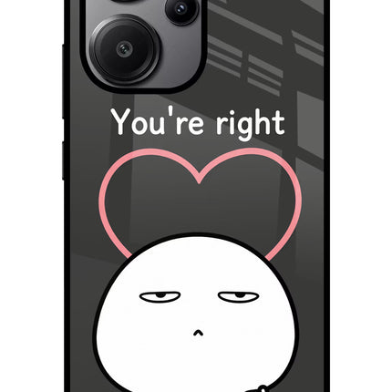 You're Right Redmi Note 13 Pro+ 5G Glass Case