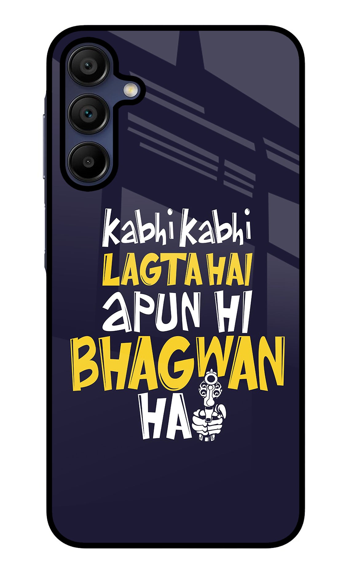 Kabhi Kabhi Lagta Hai Apun Hi Bhagwan Hai Samsung A15 5G Back Cover