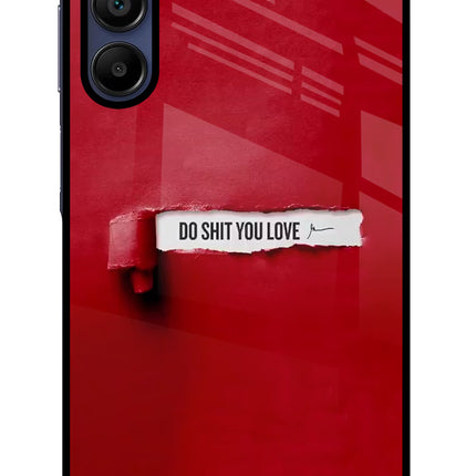 Do Shit You Love Samsung A15 5G Glass Case Back Cover by Casekaro