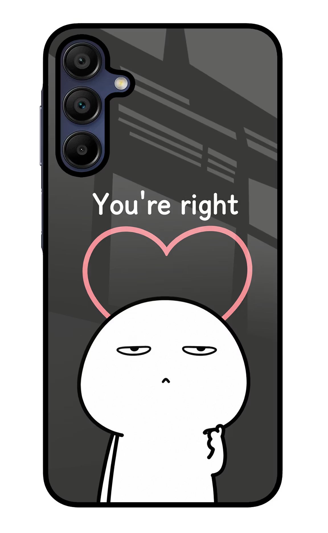 You're Right Samsung A15 5G Glass Case